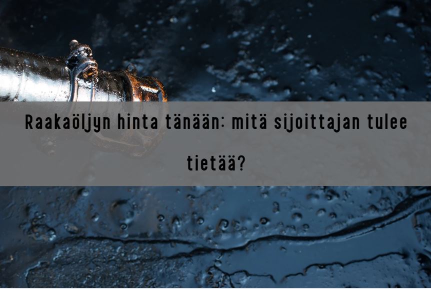 Raakaöljyn hinta tänään: mitä sijoittajan tulee tietää?